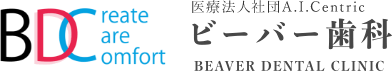 BDC reate are omfort 医療法人社団A.I.Centric ビーバー歯科 BEAVER DENTAL CLINIC